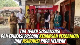 Tim TPAKD Sosialisasi dan Edukasi Produk Keuangan Perbankan dan Asuransi pada Nelayan 