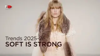 SOFT IS STRONG | Trends Fall Winter 2025-26 - Fashion Channel Chronicle