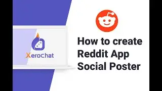 How to create Reddit App - Social Poster | XeroChat