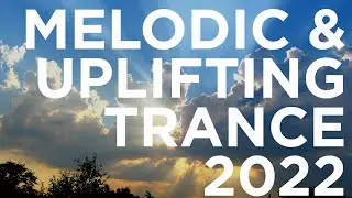 MELODIC TRANCE | UPLIFTING TRANCE 2022 🌞