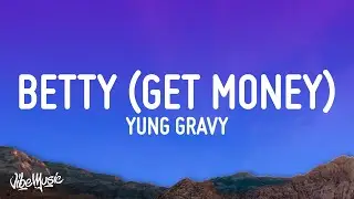 Yung Gravy - Betty (Get Money) (Lyrics)
