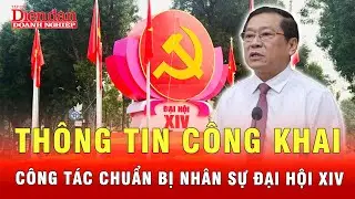 Thông tin công khai công tác chuẩn bị nhân sự Đại hội 14 | Tin tức 24h