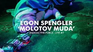 Radioactive-Force : Live #7 - Egon Spengler - Molotov Muda