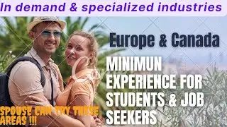 Minimum experience for students and professionals | spouse jobs | specialists areas in Canada europe