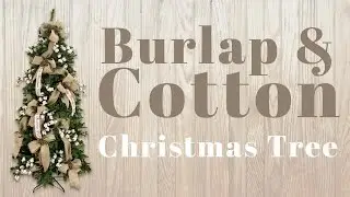 Decorating a Christmas Tree with Burlap & Cotton