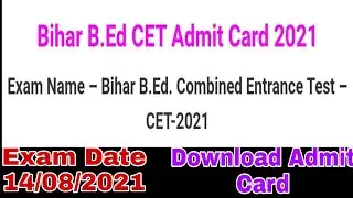 Bihar B.Ed CET Admit Card 2021, Download Now
