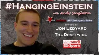 Hanging Einstein E23 (Draft Breakdown Special): Jon Ledyard, The Draft Wire