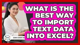 What Is The Best Way To Import Text Data Into Excel? - Admin Career Guide