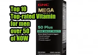 Top 10 Top-rated Vitamin for men over 50 of NOW