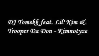 DJ Tomekk feat. Lil' Kim & Trooper Da Don - Kimnotyze