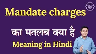 Mandate charges meaning in Hindi | Mandate charges ka matlab kya hota hai | Spoken English