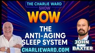 WOW! THE ANTI- AGING SLEEP SYSTEM WITH CHARLIE WARD & JOHN BAXTER #biology #health #technology