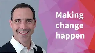 Making change happen