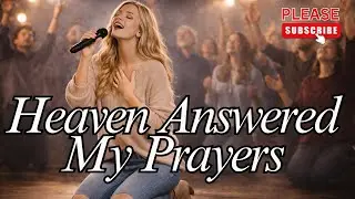 Heaven Answered My Prayers. Powerful Gospel Worship Song. Testimony of Faith and Praise (2026)