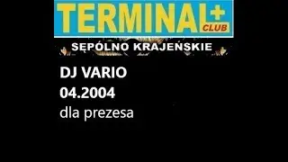 Terminal Club Sępólno Krajeńskie set  Dj Vario  kwiecień 2004   