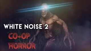 TERRIFYING CO-OP! | White Noise 2