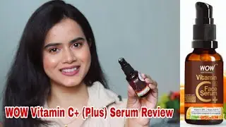 WOW Skin Science Vitamin C+ (Plus) Serum Honest Review Under 3Mins | MUST WATCH BEFORE BUYING