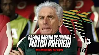 5 SEPTEMBER 2024 - BAFANA VS UGANDA PREVIEW - MEMBERS SHOW  #betwaypremiership #dstvprem #football