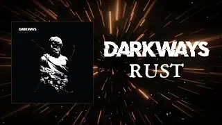 Darkways - Rust (Official Lyric video)