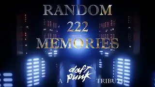 Random 222 Memories - a Daft Punk Tribute  [LINK IN DESCRIPTION]