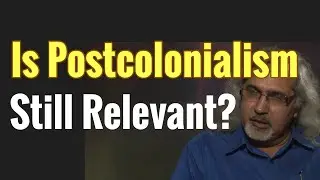 Is Postcolonialism Still Relevant? Yes! Postcolonial Studies Still is a Worthy Field of Study!