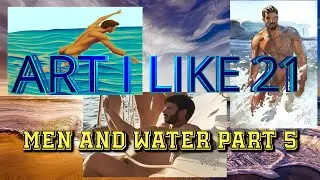 Art I like 21 Men & Water part 5