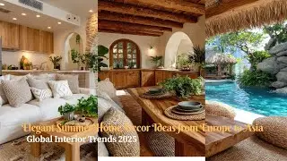 Summer Home Inspiration from Europe to Asia  Elegant & Comfortable Interior Ideas