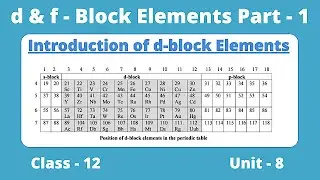 d & f - Block Elements Part-1 || Class +2 Unit-8 || Introduction of d-block Elements