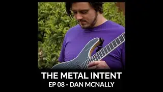 THE METAL INTENT #08 - DAN MCNALLY | From Instagram to the World