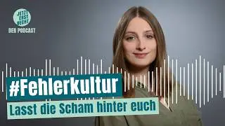 F&uuml;r Fehler sch&auml;men: Wie hilft eine gute Fehlerkultur dagegen? Mit Sophia Kohlenberg, Fehlerexpertin