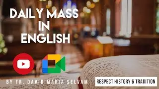 Daily Mass in English - Respect History and Tradition - Fr. David Maria Selvam SDB