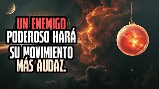 UN ENEMIGO PODEROSO HARÁ SU MOVIMIENTO MÁS AUDAZ
