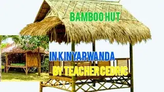 Short story  Bamboo Hut In Kinyarwanda by the Teacher Cedric .