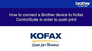 How to connect a Brother device to Kofax ControlSuite in order to push print