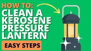 How to Clean a Kerosene Pressure Lantern in EASY Steps