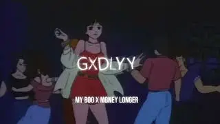 My Boo x Money Longer - GxdlyyMix