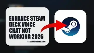 How To Enhance Steam Deck Voice Chat Not Working 2026 (FULL TUTORIAL)