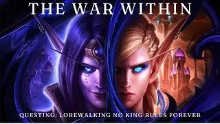 World of Warcraft: The War Within - Questing: Lorewalking No  King Rules Forever