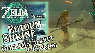 Zelda Tears of the Kingdom - Eutoum Shrine, Proving Grounds Infiltration, Goflam&rsquo;s Secret Hot Spring