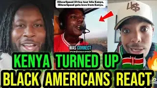 Black Americans Are Shocked by the Love IShowSpeed Got in Kenya 🇰🇪