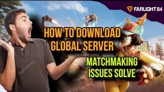 how to download farlight 84 global server and solve matchmaking issues 😯