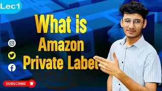 What is Private Label on Amazon ? Understanding the Private Label Business Model on Amazon