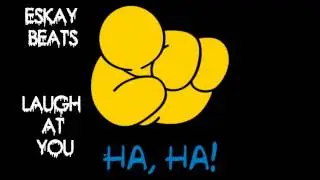 LAUGH AT YOU (ESKAY BEATS / SKEEM PRODUCTIONS)