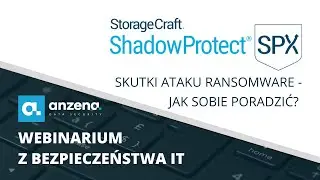 🎓 💻 Webinarium: ShadowProtect SPX: Problemy po ataku ransomware? *Praktyczne webinarium* | ANZENA