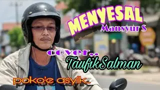 MENYESAL Mansyur S(cover by TaufikSalman)