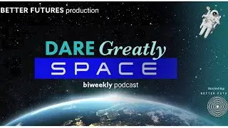 DareGreatly biweekly space podcast -- Bailey Burns