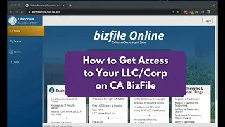 CA BizFile Access - How to Request Access if Someone Else Created Your LLC/Corp | WALKTHROUGH