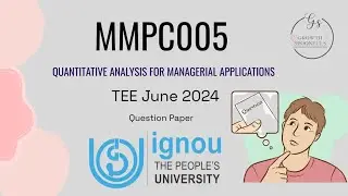 MMPC005 : QUANTITATIVE ANALYSIS FOR MANAGERIAL APPLICATIONS TEE JUNE 2024 QUESTION PAPER