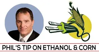 Phil's Tip on ETHANOL & CORN