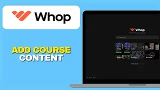 Как добавить контент курса на Whop (быстрое и простое руководство 2025 г.)